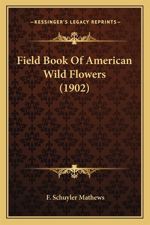 Field Book Of American Wild Flowers (1902) (Paperback)