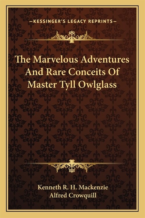 The Marvelous Adventures And Rare Conceits Of Master Tyll Owlglass (Paperback)