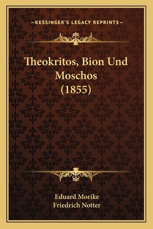 Theokritos, Bion Und Moschos (1855) (Paperback)