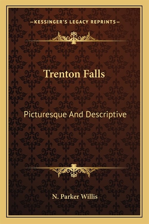 Trenton Falls: Picturesque And Descriptive (Paperback)