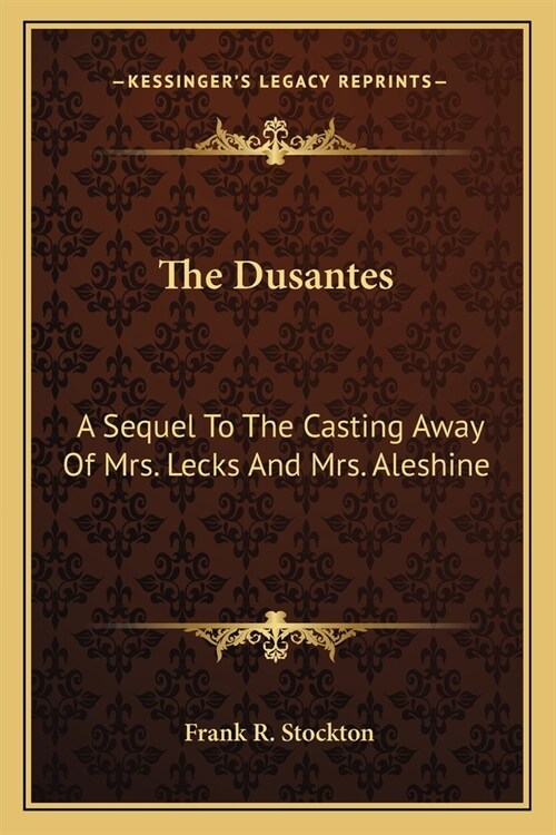 The Dusantes: A Sequel To The Casting Away Of Mrs. Lecks And Mrs. Aleshine (Paperback)