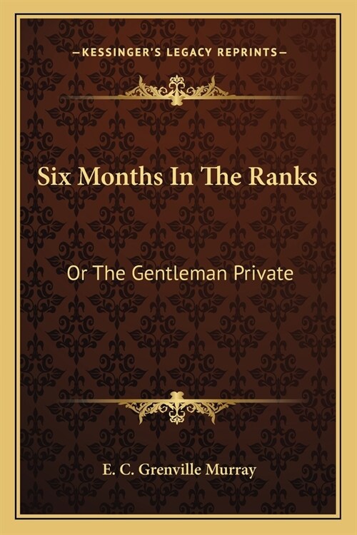 Six Months In The Ranks: Or The Gentleman Private (Paperback)
