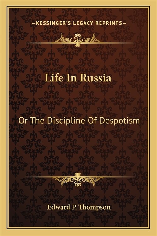 Life In Russia: Or The Discipline Of Despotism (Paperback)