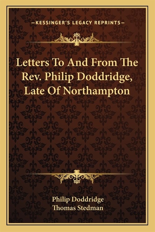Letters To And From The Rev. Philip Doddridge, Late Of Northampton (Paperback)