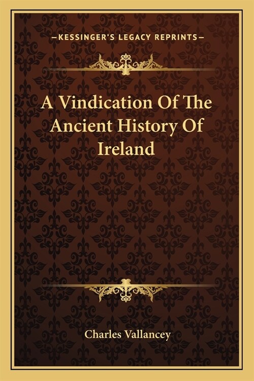 A Vindication Of The Ancient History Of Ireland (Paperback)