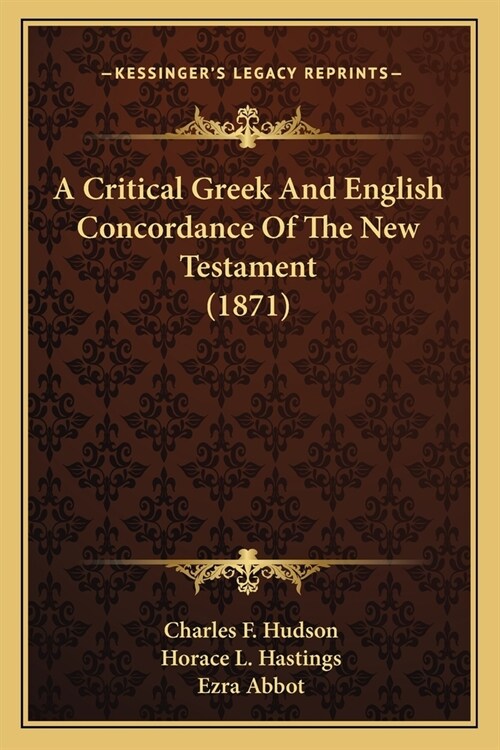 A Critical Greek And English Concordance Of The New Testament (1871) (Paperback)