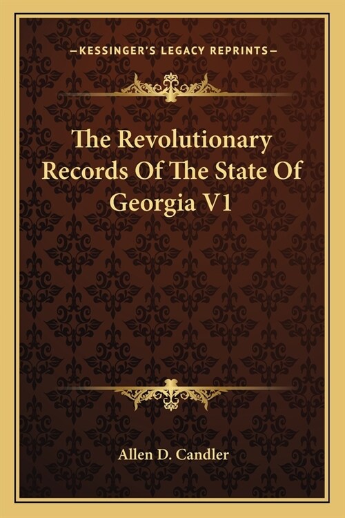 The Revolutionary Records Of The State Of Georgia V1 (Paperback)