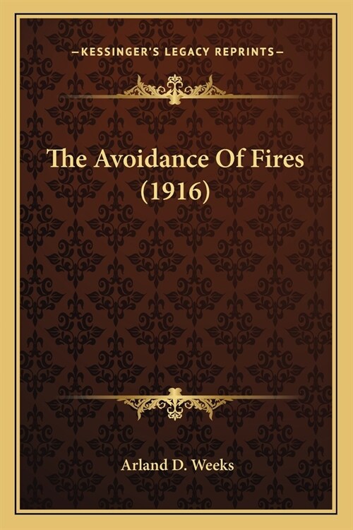 The Avoidance Of Fires (1916) (Paperback)