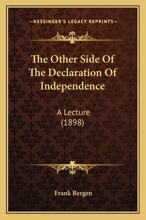 The Other Side Of The Declaration Of Independence: A Lecture (1898) (Paperback)