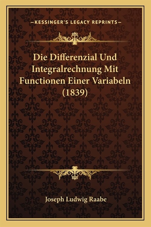 Die Differenzial Und Integralrechnung Mit Functionen Einer Variabeln (1839) (Paperback)