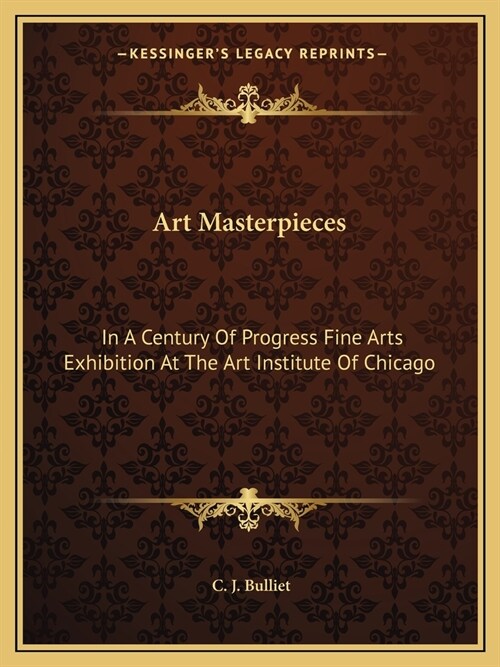 Art Masterpieces: In A Century Of Progress Fine Arts Exhibition At The Art Institute Of Chicago (Paperback)