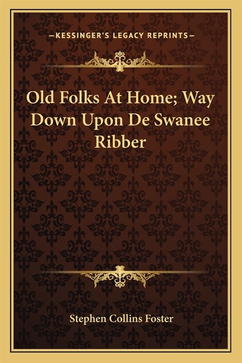 Old Folks At Home; Way Down Upon De Swanee Ribber (Paperback)
