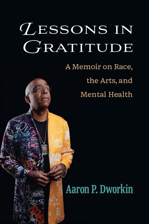Lessons in Gratitude: A Memoir on Race, the Arts, and Mental Health (Paperback)