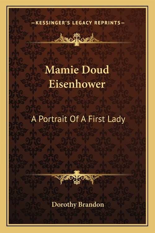 Mamie Doud Eisenhower: A Portrait Of A First Lady (Paperback)