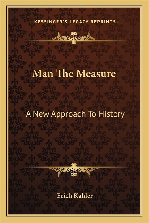 Man The Measure: A New Approach To History (Paperback)