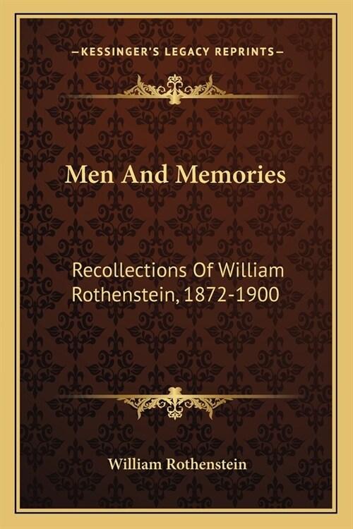 Men And Memories: Recollections Of William Rothenstein, 1872-1900 (Paperback)