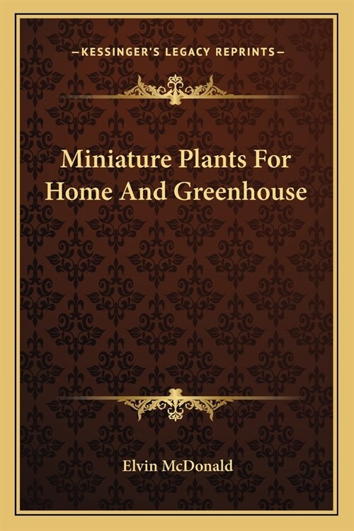 Miniature Plants For Home And Greenhouse (Paperback)