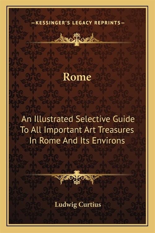 Rome: An Illustrated Selective Guide To All Important Art Treasures In Rome And Its Environs (Paperback)