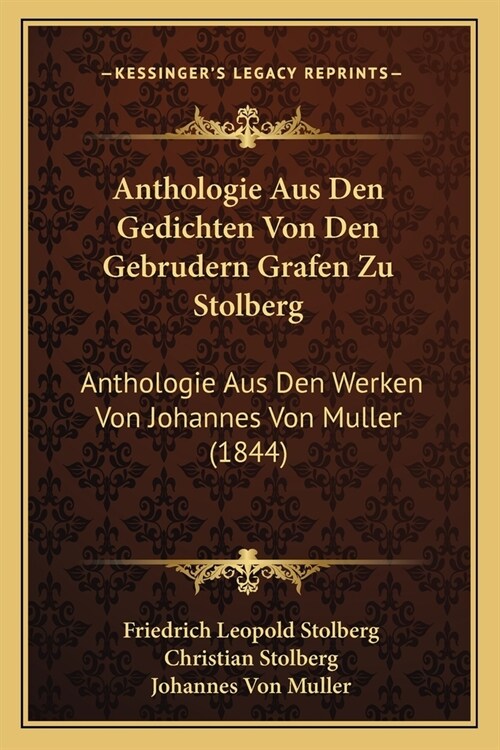 Anthologie Aus Den Gedichten Von Den Gebrudern Grafen Zu Stolberg: Anthologie Aus Den Werken Von Johannes Von Muller (1844) (Paperback)