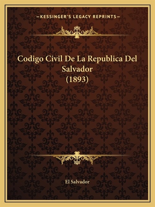 Codigo Civil De La Republica Del Salvador (1893) (Paperback)