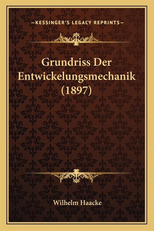 Grundriss Der Entwickelungsmechanik (1897) (Paperback)