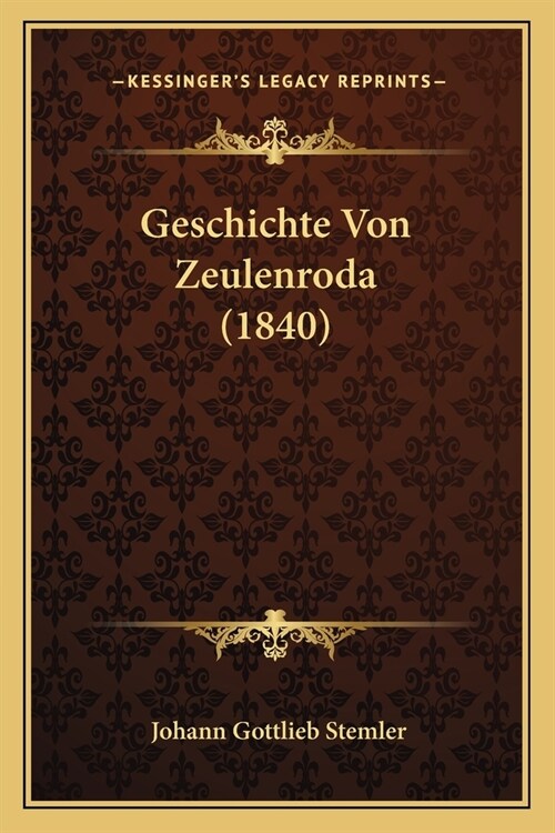 Geschichte Von Zeulenroda (1840) (Paperback)