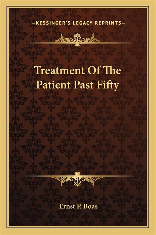 Treatment Of The Patient Past Fifty (Paperback)