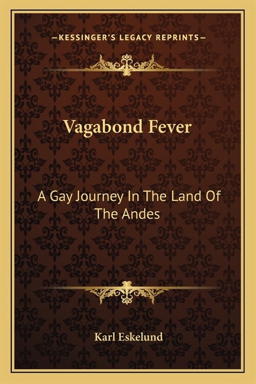 Vagabond Fever: A Gay Journey In The Land Of The Andes (Paperback)