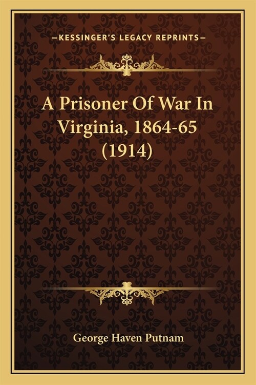 A Prisoner Of War In Virginia, 1864-65 (1914) (Paperback)