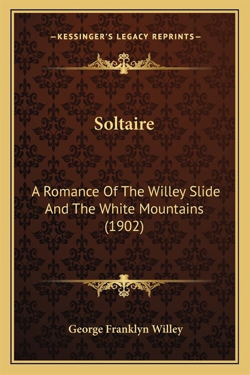 Soltaire: A Romance Of The Willey Slide And The White Mountains (1902) (Paperback)