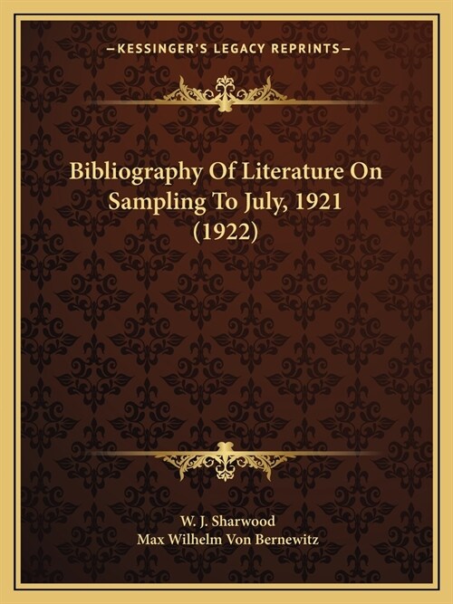 Bibliography Of Literature On Sampling To July, 1921 (1922) (Paperback)