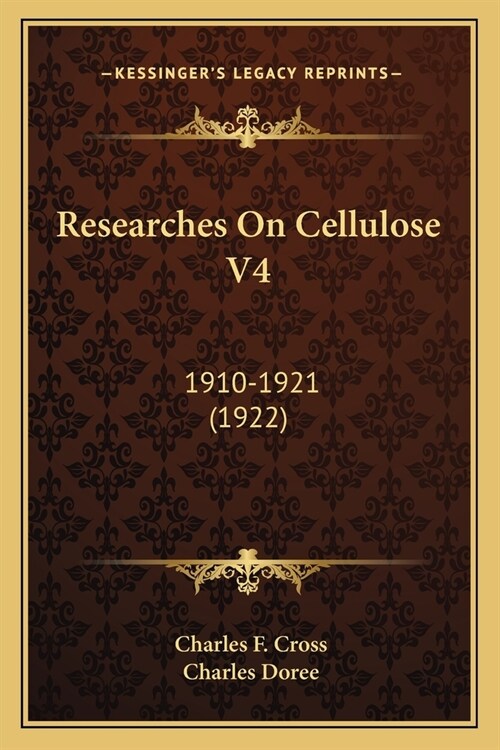 Researches On Cellulose V4: 1910-1921 (1922) (Paperback)