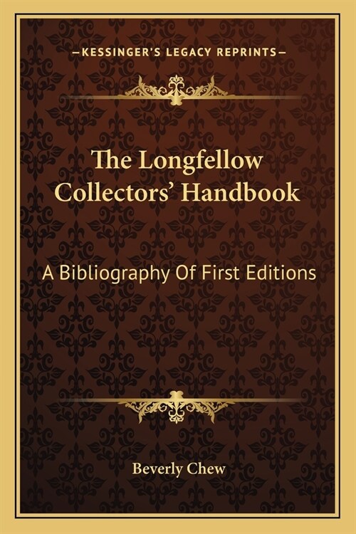 The Longfellow Collectors Handbook: A Bibliography Of First Editions (Paperback)