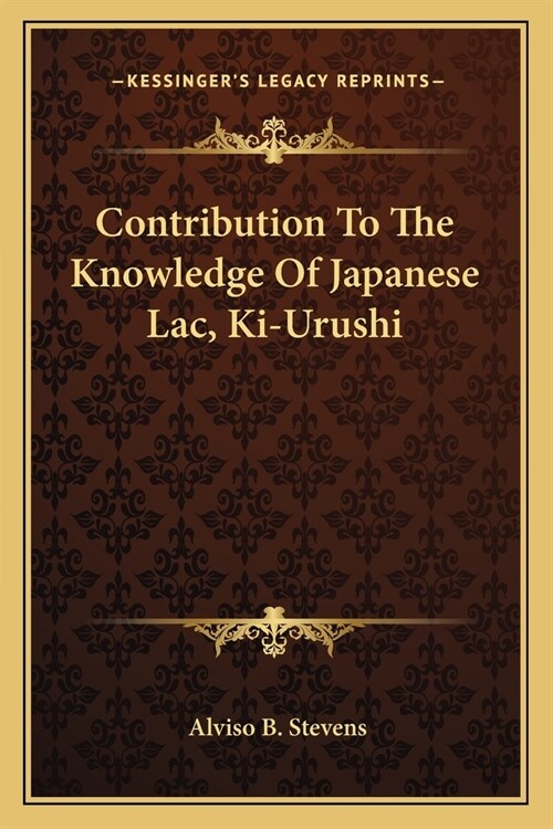 Contribution To The Knowledge Of Japanese Lac, Ki-Urushi (Paperback)