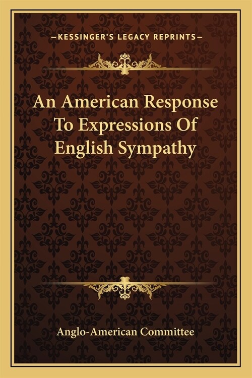 An American Response To Expressions Of English Sympathy (Paperback)