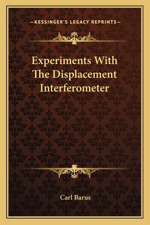 Experiments With The Displacement Interferometer (Paperback)