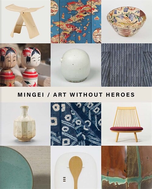 Mingei: Art Without Heroes (Hardcover)