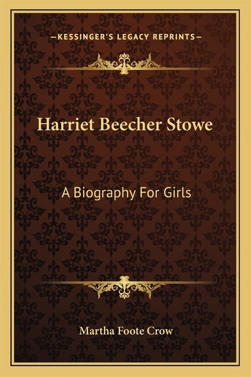 Harriet Beecher Stowe: A Biography For Girls (Paperback)