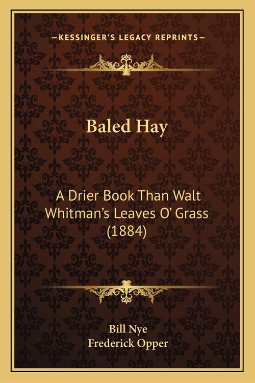 Baled Hay: A Drier Book Than Walt Whitmans Leaves O Grass (1884) (Paperback)