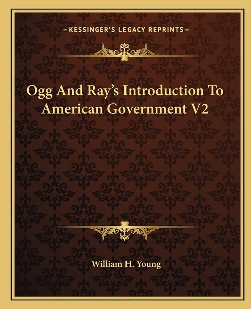 Ogg And Rays Introduction To American Government V2 (Paperback)