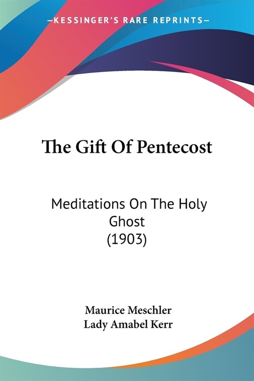 The Gift Of Pentecost: Meditations On The Holy Ghost (1903) (Paperback)