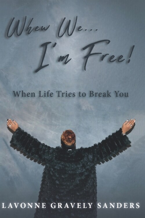 Whew We...Im Free!: When Life Tries to Break You (Paperback)
