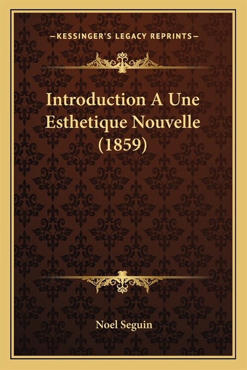 Introduction A Une Esthetique Nouvelle (1859) (Paperback)