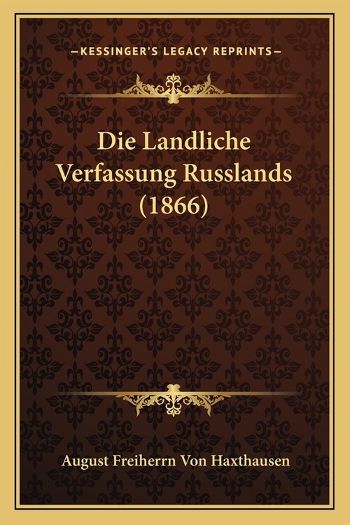 Die Landliche Verfassung Russlands (1866) (Paperback)