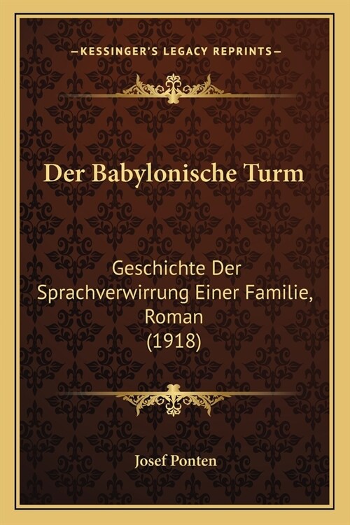 Der Babylonische Turm: Geschichte Der Sprachverwirrung Einer Familie, Roman (1918) (Paperback)