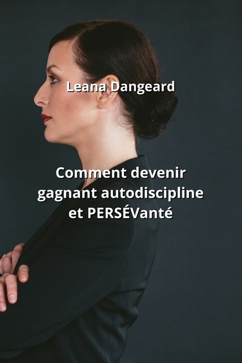 Comment devenir gagnant autodiscipline et PERS?ant? (Paperback)