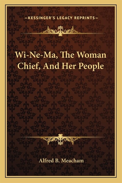 Wi-Ne-Ma, The Woman Chief, And Her People (Paperback)