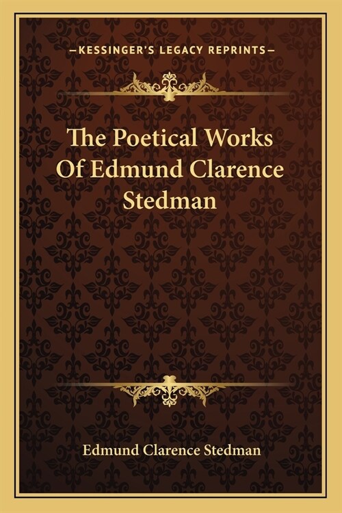 The Poetical Works Of Edmund Clarence Stedman (Paperback)