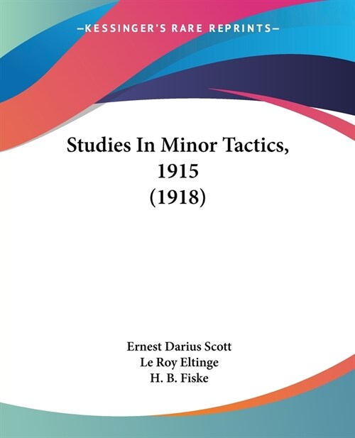 Studies In Minor Tactics, 1915 (1918) (Paperback)