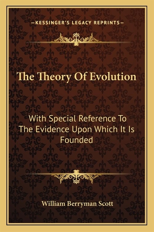 The Theory Of Evolution: With Special Reference To The Evidence Upon Which It Is Founded (Paperback)